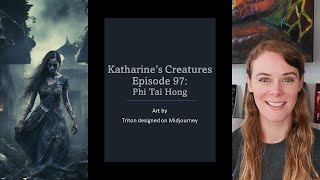 Katharine's Creatures Episode 97: Phi Tai Hong