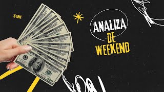 Analiza de weekend 16 Iunie