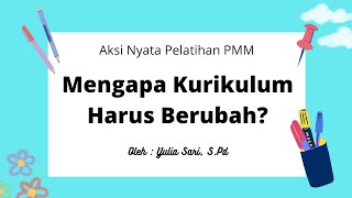 Mengapa Kurikulum Perlu Berubah? | Aksi Nyata Pelatihan Mandiri