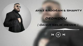 Ayaz Erdoğan & Shawty - Dedikodu ( Ömer Selik Remix ) Bu Bi Yangın Aramıyorum Başı Sonu