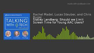 Stacey Landberg: Should we Limit Screen Time for Young AAC Users?