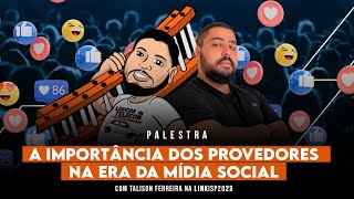 PALESTRA - A IMPORTÂNCIA DOS PROVEDORES NA ERA DA MÍDIA SOCIAL