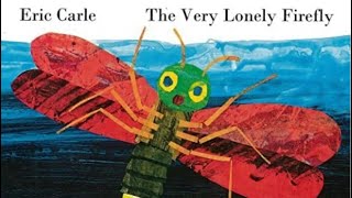 The Very Lonely Firefly by Eric Carle | Read Aloud Animated Living Book