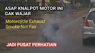 Asap Knalpot Motor Ini Tidak Biasa, Kenapa? ( motorcycle exhaust smoke not fair )