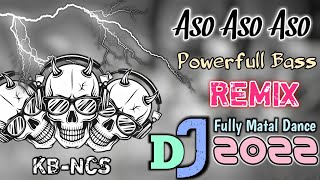 এসো এসো এসো Dj Song || Aso Aso Aso Dj Song || Matal Dance Dj Song || New Dj Remix || KB-NCS Dj Song