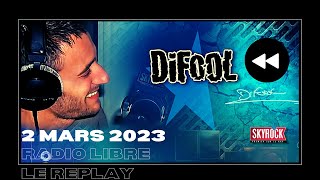 🎧Radio Libre du Jeudi 2 Mars 2023 // Difool est sur Skyrock 🎙️(REPLAY ⏪)