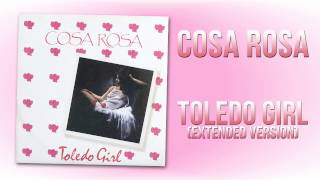 Cosa Rosa - Toledo Girl (Extended Version)