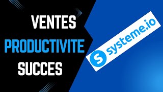 Maximisez Votre Productivité avec le Guide Complet de System.io - Automatisation, Ventes, et Plus !