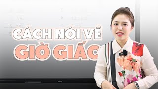 CÁCH NÓI VỀ GIỜ GIẤC TRONG TIẾNG ANH | Miss Lan