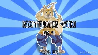 Recommendation Week Day 9! Second Edition of Recommendation Week! Them: Doge