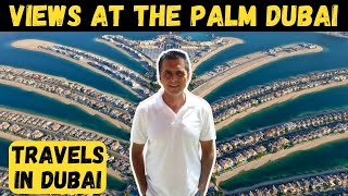 VIEWS AT THE PALM BEST VIEWS OF PALM JUMEIRAH AMAZING DUBAI TRAVELS | TOP PLACES TO VISIT IN DUBAI