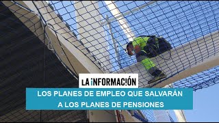 Los planes de empleo que salvarán a los planes de pensiones