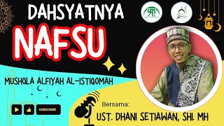 DAHSYATNYA NAFSU || Ust. Dhani Setiawan, SHI. MH