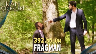 Kan Çiçekleri 392. Bölüm Fragmanı «Keşke Bu Tetiği Yıllar Önce Çekseydim» Vendetta Episode 392 Promo