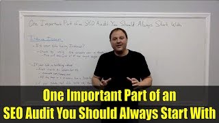 One Important Part of an SEO Audit You Should Always Start With