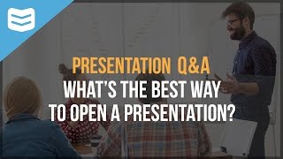 What's the best way to open a presentation?