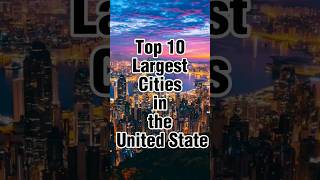 Top 10 Largest Cities in the United State