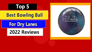 Top 5 Best Bowling Ball For Dry Lanes in 2022