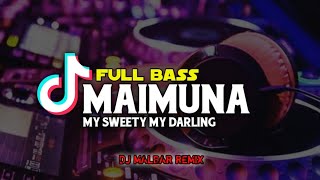 DJ MAIMUNA MY SWEETY MY DARLING FULL BASS - DJ MALBAR REMIX TERBARU 2023