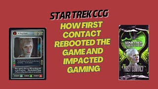 Star Trek CCG First Contact - How The Set Rebooted Star Trek CCG