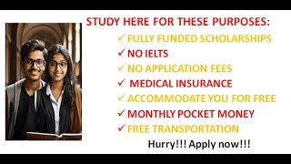 FULLY FUNDED SCHOLARSHIPS FOR INTERNATIONAL STUDENTS | NO APPLICATION FEES | NO IELTS