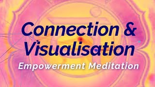 Connection & Visualization Empowerment Meditation 💕 by Ana Sroka