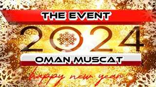 NEW YEAR EVENT IN OMAN MUSCAT 2024