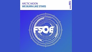 Arctic Moon - We Burn Like Stars (Extended Mix)