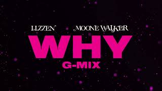 Lizzen x Moone walker - Why G-Mix [Official Lyric Video]