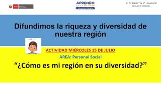 MIÉRCOLES 15 DE JULIO "COMO ES MI REGIÓN EN SU DIVERSIDAD"