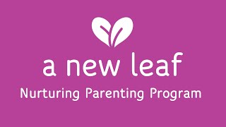 Nurturing Parenting Program | A New Leaf