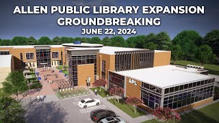 Allen Public Library Expansion 🚧 Groundbreaking (6.22.24)