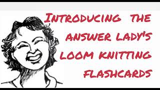 Announcing The Answer Lady's Loom Knitting Flashcards