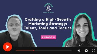 S1E11 | Crafting a high-growth marketing strategy: Talent, Tools & Tactics | Anna Espina