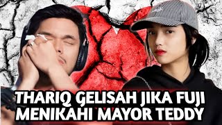 THARIQ HALILINTAR GUNDAH GELISAH MELIHAT KEMESRAAN FUJI AN & MAYOR TEDDY