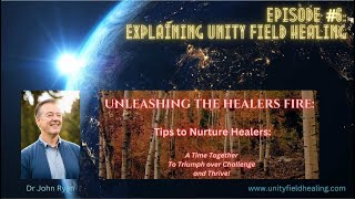 Episode 6  Explaining UNITY FIELD HEALING