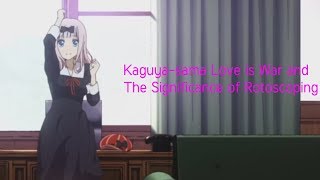 Kaguya-sama: Love is War and The Significance of Rotoscoping