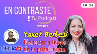 EN CONTRASTE Episodio 26. Yanet Berbesi. Bienestar a través de la psicoterapia.