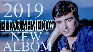 ⭐ ELDAR AHMEDOW ⭐ 2019 NEW ALBUM / ПРЕМЬЕРА 2019 / ⭐