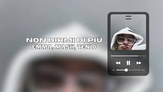 EMMA, MASH, TEN10 - NON DIRMI DI PIÙ