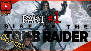 CO-OP Expedition Part #1 HIGHLIGHTS | Rise of the Tomb Raider