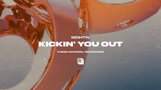 Mohtiv - Kickin' You Out