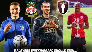 5 PLAYERS WREXHAM AFC SHOULD SIGN