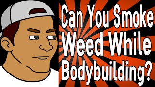 Can You Smoke Weed While Bodybuilding?