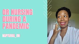 Nursing During a Pandemic|OR Nurse Circulator 😷🏥