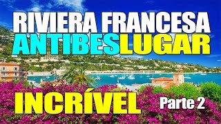 RIVIERA FRANCESA, ANTIBES, LUGAR INCRÍVEL parte 2