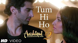 Tum Hi Ho Aashiqui 2 Full Video Song | Aditya Roy Kapur, Shraddha Kapoor