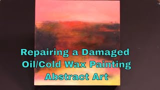 Repairing A Damaged Oil/Cold Wax Painting, Abstract Art