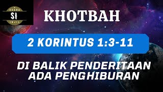 KHOTBAH, 2 Korintus 1:3-11, Di balik Penderitaan ada Penghiburan