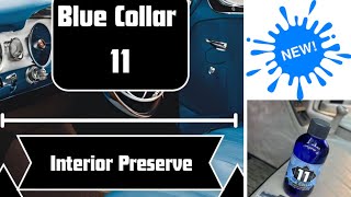 Introducing Blue Collar 11 Interior Preserve!!! One Product....The Entire Interior!!!